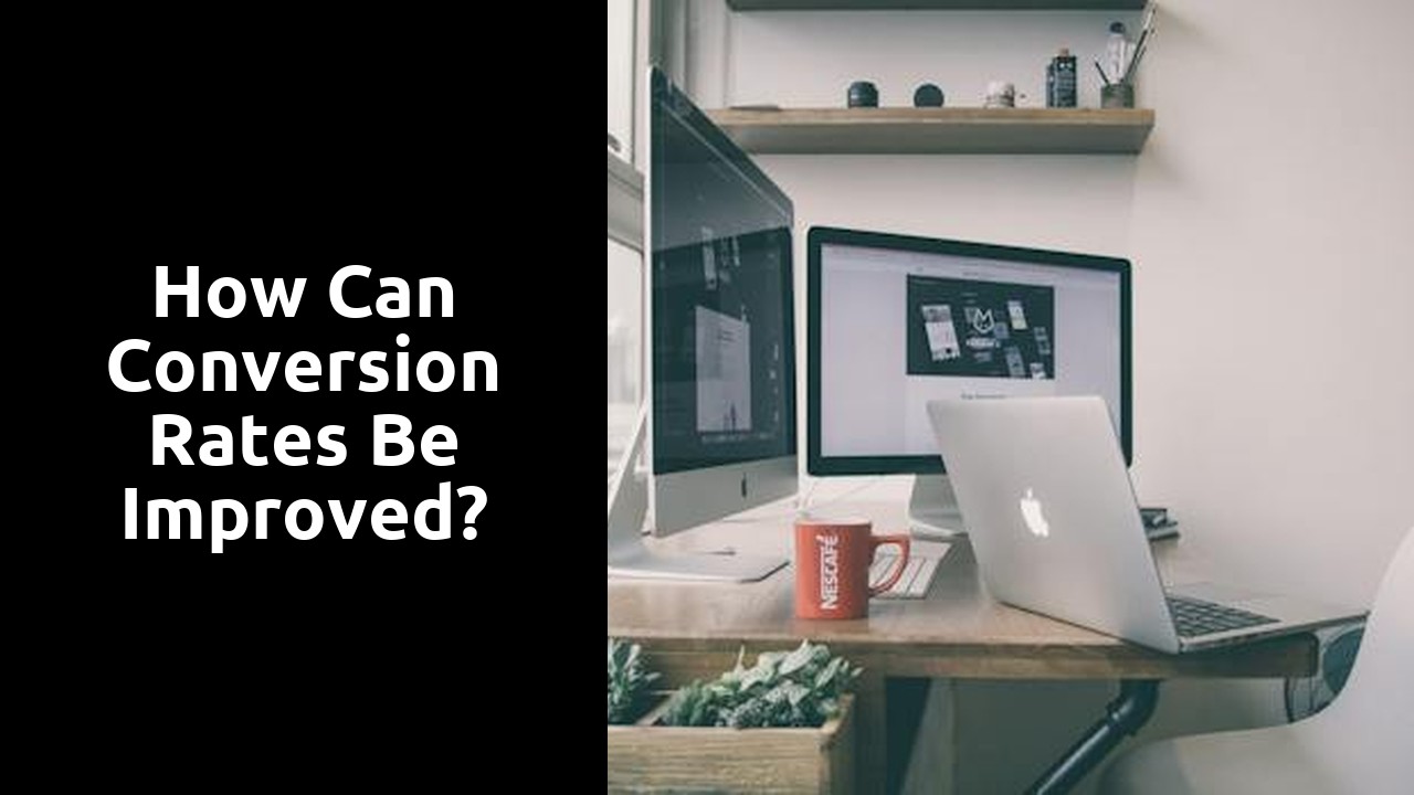 How can conversion rates be improved?